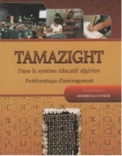 Tamazight Dans le systéme éducatif algérien Problématique d&#039;aménagement, Pr.Abderrezak DOURARI